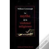 Le Mythe De La Violence Religieuse