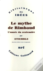 Le Mythe De Rimbaud ; L'Année Du Centenaire