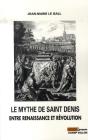 Le Mythe De Saint Denis Entre Renaissance Et Révolution - Preview