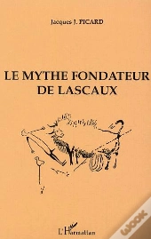 Le Mythe Fondateur De Lascaux