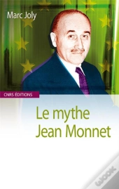 Le Mythe Jean Monnet