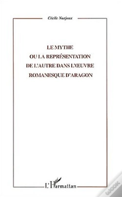 Capa do artigo Le Mythe Ou La Representation De L'Autre Dans L'Oeuvre Romanesque D'Aragon