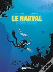 Le Narval - Tome 01 : L'Homme De Fond