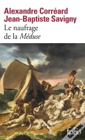 Le Naufrage De La Méduse : Relation Du Naufrage De La Frégate La Méduse