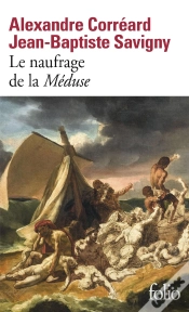Capa do artigo Le Naufrage De La Méduse : Relation Du Naufrage De La Frégate La Méduse