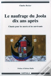 Le Naufrage Du Joola Dix Ans Après ; Chants Pour Les Morts Et Les Survivants