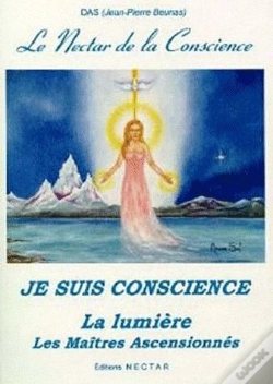 Capa do artigo Le Néctar De La Conscience ; Je Suis Conscience ; La Lumière ; Les Maîtres Ascensionnés
