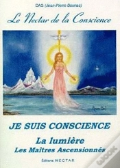Capa do artigo Le Néctar De La Conscience ; Je Suis Conscience ; La Lumière ; Les Maîtres Ascensionnés