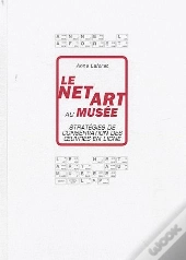 Le Net Art Au Musée ; Stratégies De Conservation Des Oeuvres En Ligne