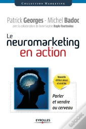 Le Neuromarketing En Action ; Parler Et Vendre Au Cerveau