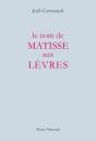 Le Nom De Matisse Aux Levres - Preview