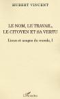 Le Nom, Le Travail, Le Citoyen Et Sa Vertu T.1 ; Lieux Et Usages Du Monde - Preview