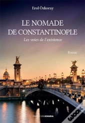 Le Nomade De Constantinople : Les Voies De L'Existence