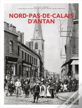 Le Nord Pas-De-Calais D'Antan