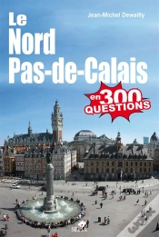 Capa do artigo Le Nord-Pas-De-Calais En 300 Questions
