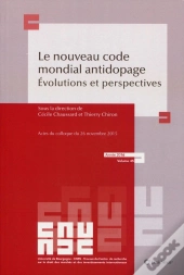 Le Nouveau Code Mondial Antidopage ; Évolutions Et Perspectives (Édition 2016)