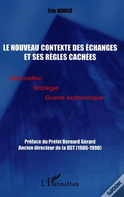 Capa do artigo Le Nouveau Contexte Des Échanges Et Ses Règles Cachées : Information Stratégie Guerre Économique