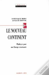Le Nouveau Continent : Plaidoyer Pour Une Europe Naissante