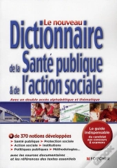 Le Nouveau Dictionnaire De La Sante Publique Et De L'Action Sociale