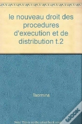 Le Nouveau Droit Des Procedures D'Execution Et De Distribution T.2