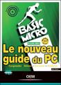 Le Nouveau Guide Du Pc : Comprendre Acheter Entretenir Améliorer - Preview