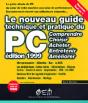 Le Nouveau Guide Technique Et Pratique Du Pc : Edition 1999 - Preview