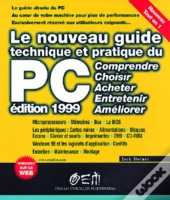 Le Nouveau Guide Technique Et Pratique Du Pc : Edition 1999