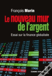 Le Nouveau Mur De L'Argent : Essai Sur La Finance Globalisée