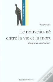 Capa do artigo Le Nouveau-Né Entre La Vie Et La Mort : Ethique Et Réanimation