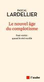 Le Nouvel Âge Du Complotisme : Post-Verité, Quand Le Réel - Preview