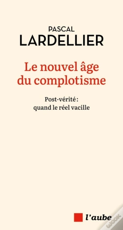 Capa do artigo Le Nouvel Âge Du Complotisme : Post-Verité, Quand Le Réel