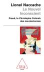 Le Nouvel Inconscient : Freud, Le Christophe Colomb Des Neurosciences - Preview