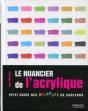 Le Nuancier De L'Acrylique ; Petit Guide Des Mélanges De Couleurs - Preview