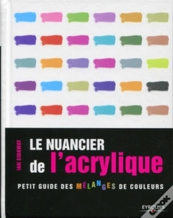 Capa do artigo Le Nuancier De L'Acrylique ; Petit Guide Des Mélanges De Couleurs