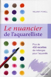 Le Nuancier De L'Aquarelliste ; Plus De 450 Recettes De Mélanges Pour L'Aquarelle