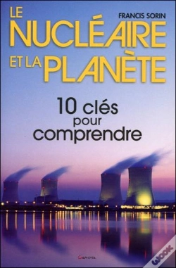 Capa do artigo Le Nucléaire Et La Planète ; 10 Clés Pour Comprendre