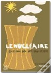 Le Nucleaire ; Expliquee Par Des Physiciens