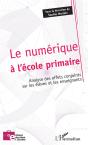 Le Numérique À L'École Primaire ; Analyse Des Effets Conjoints Sur Les Élèves Et Les Enseignants - Preview