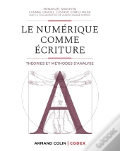 Le Numérique Comme Écriture ; Théories Et Méthodes D'Analyse