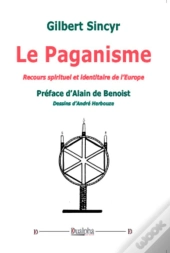 Le Paganisme. Recours Spirituel Et Identitaire De L'Europe