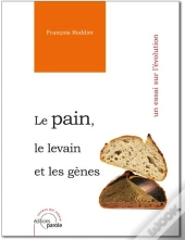 Le Pain, Le Levain Et Les Gènes ; Un Essai Sur L'Évolution