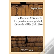 Capa do artigo Le Palais Au Xixe Siecle. Le Premier Avocat General, Oscar De Vallee
