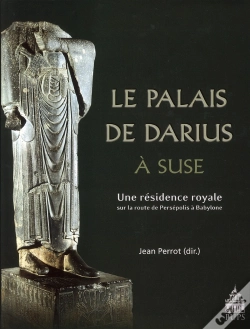 Capa do artigo Le Palais De Darius À Suse ; Une Résidence Royale Sur La Route De Persépolis À Babylone