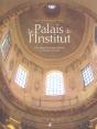 Le Palais De L'Institut ; Du College Des Quatre-Nations A L'Institut De France - Preview