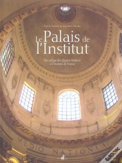 Capa do artigo Le Palais De L'Institut ; Du College Des Quatre-Nations A L'Institut De France