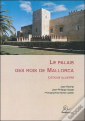 Le Palais Des Rois De Mallorca ; Lexique Illustré