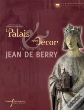 Le Palais Et Son Décor Au Temps De Jean De Berry