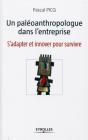 Le Paléoanthropologue Dans L'Entreprise ; S'Adapter Et Innover Pour Survivre - Preview