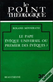 Le Pape Eveque Universel Ou Premier Des Eveques ?