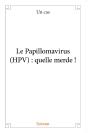 Le Papillomavirus (Hpv) : Quelle Merde ! - Preview